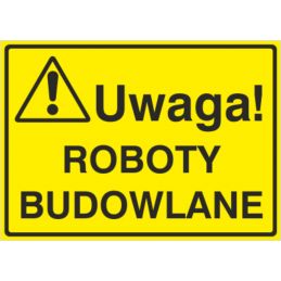 Tablica: Uwaga! Roboty budowlane